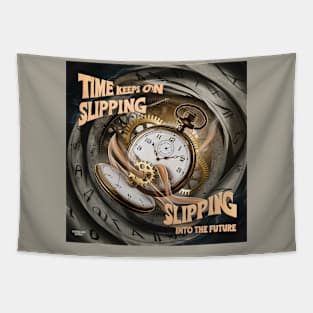 Time keeps on slipping, slipping Tapestry