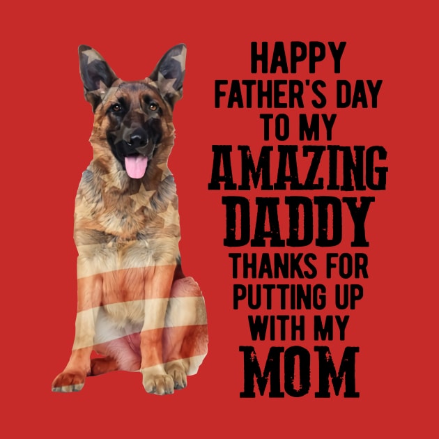 German Shepherd Happy Fathers Day To My Amazing Daddy by Phylis Lynn Spencer