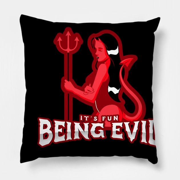 Being Evil Is Fun Pillow by dflynndesigns