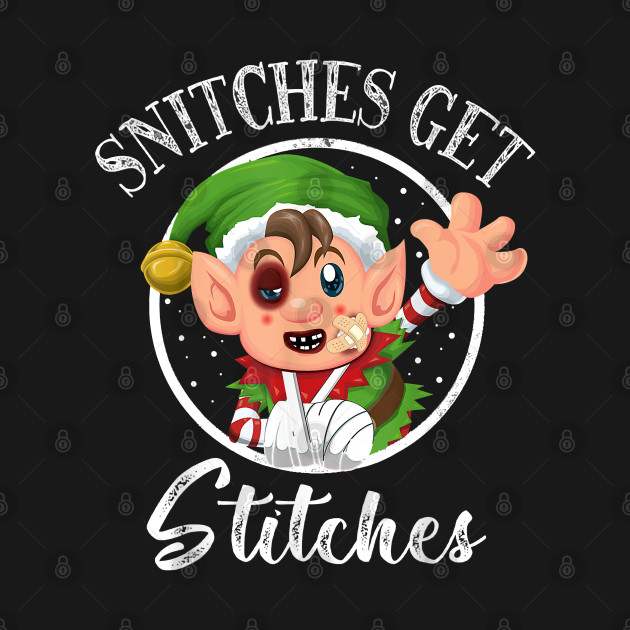 Disover Snitches Get Stitches Funny Christmas Elf Xmas Holiday - Snitches Get Stitches - T-Shirt