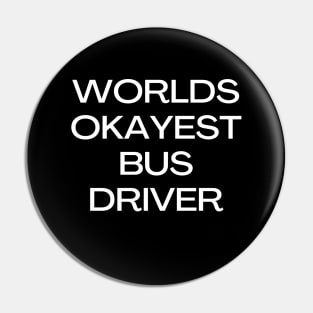 World okayest bus driver Pin