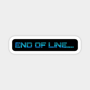 End Of Line... Magnet