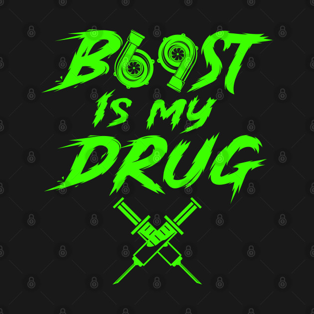 Discover Boost is my drug - Tuning Car - T-Shirt