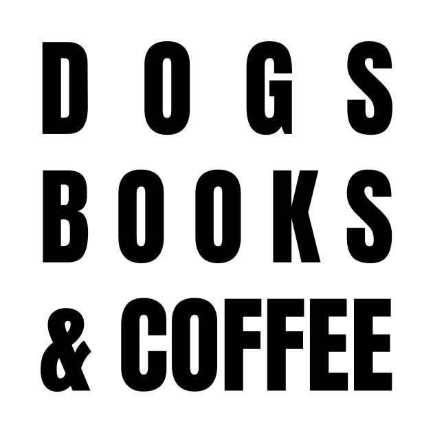 Dogs Books and Coffee by worshiptee