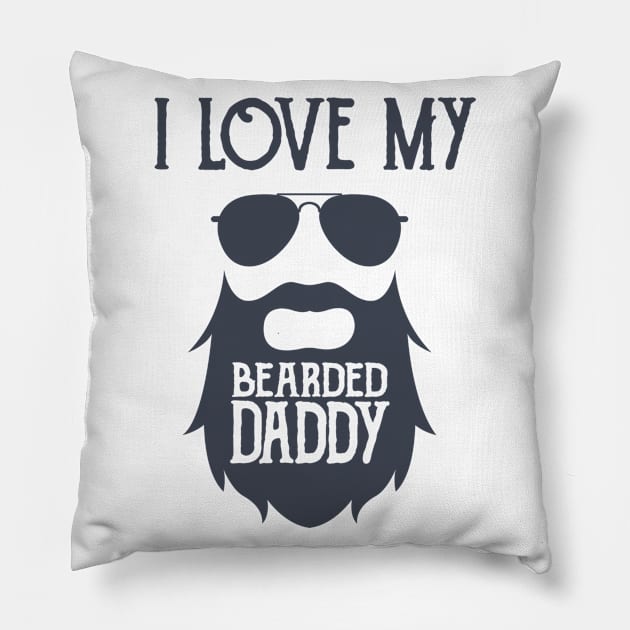 I Love My Bearded Daddy Pillow by hallyupunch