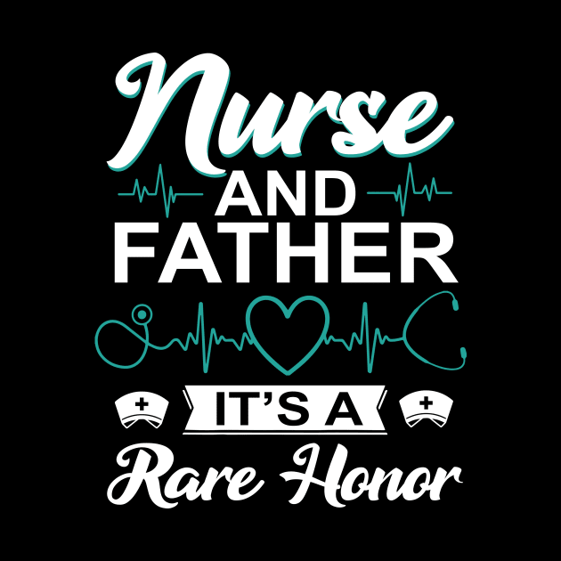 Nurse and Father It's a Rare Honor Men Nurse by CesarHerrera