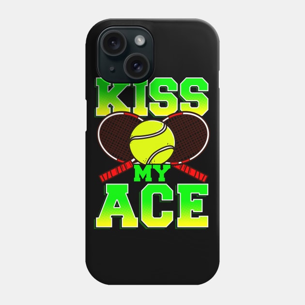 Tennis Kiss My Ace Player Coach Team Tournament Phone Case by E