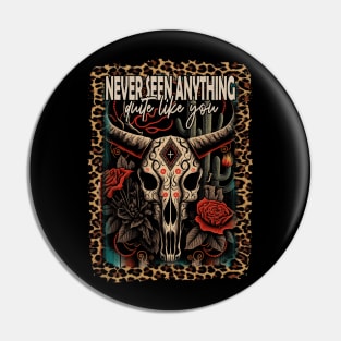 Never Seen Anything Quite Like You Bull-Skull Flowers Deserts Pin