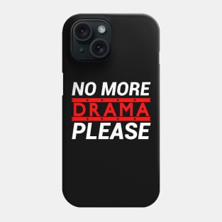 No More Drama please Phone Case