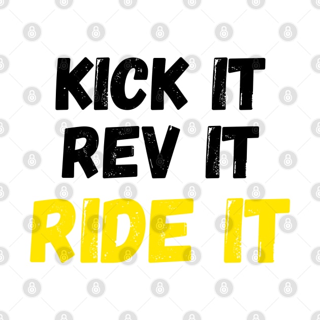 Kick it, Rev it, Ride it. Yellow Dirt bike/motocross design by Murray Clothing