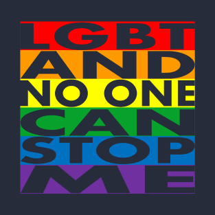 LGBT and no one can stop me T-Shirt