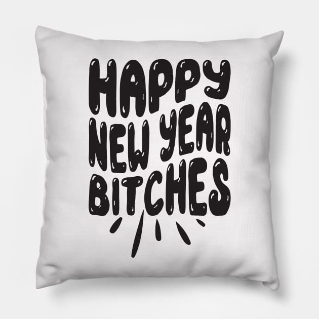 Happy New Year bitches Pillow by MZeeDesigns