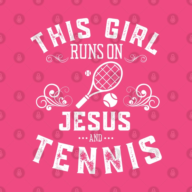 This Girl Runs On Jesus And Tennis by MalibuSun