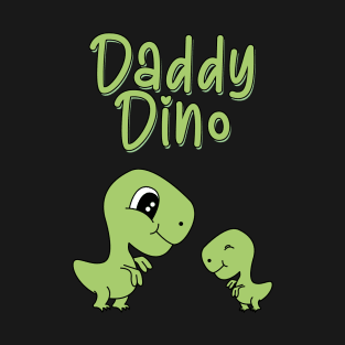 Daddy Dino - fathers day shirt T-Shirt