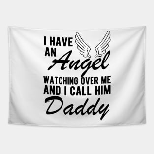 Daddy Remembrance - I have an angel watching Over me and I call him daddy Tapestry