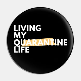 Living my Quarantine Life Pin