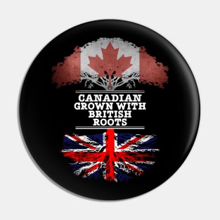 Canadian Grown With British Roots - Gift for British With Roots From Great Britain Pin