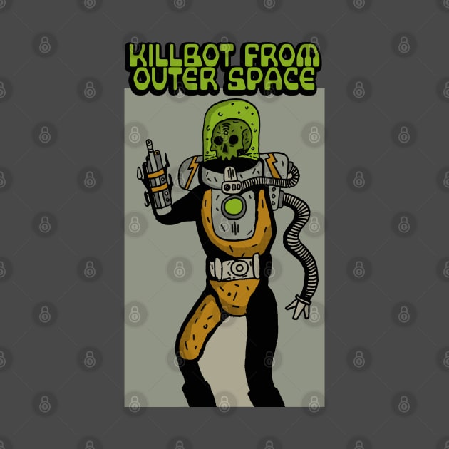 KILLBOT FROM OUTER SPACE by DOOMCVLT666