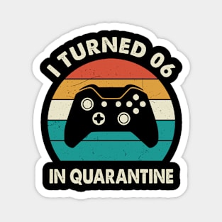 I Turned 6 In Quarantine - Birthday 2015 Gift For 6 Year Magnet