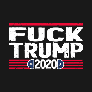 fuck trump 2020 T-Shirt