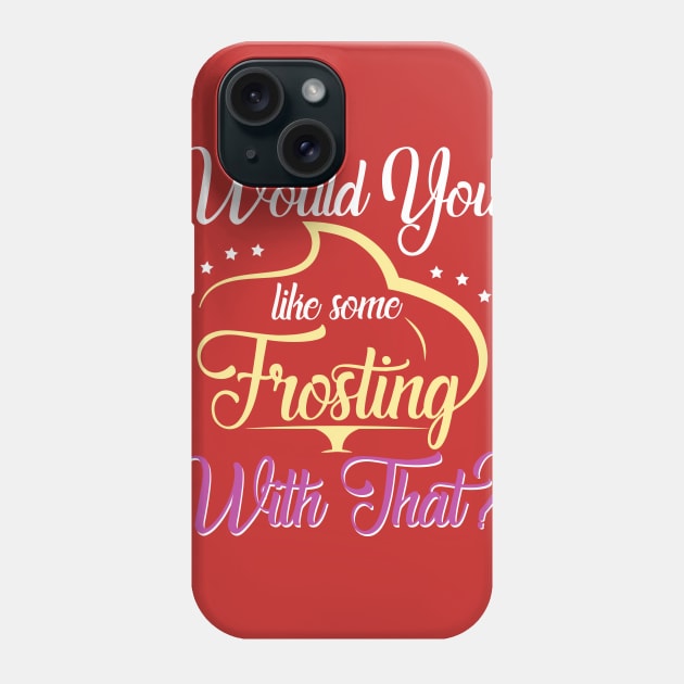 Would You Like Some Frosting With That? Phone Case by jslbdesigns