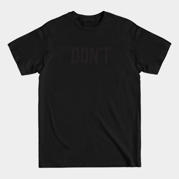 Discover DON'T – black block type - Dont - T-Shirt