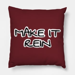 MAKE IT REIN Pillow