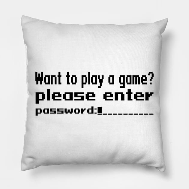 Want to play a game? please enter password Pillow by WolfGang mmxx