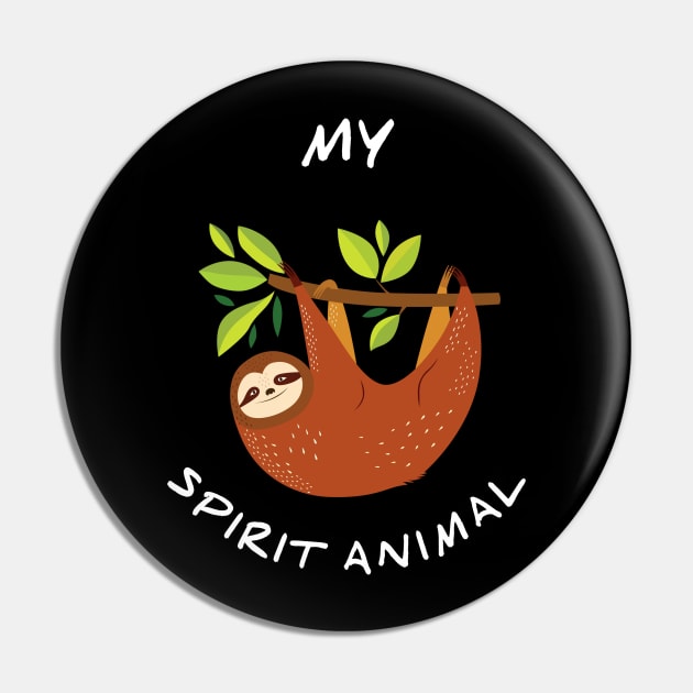 Sloth is my Spirit Animal Pin by Printnation