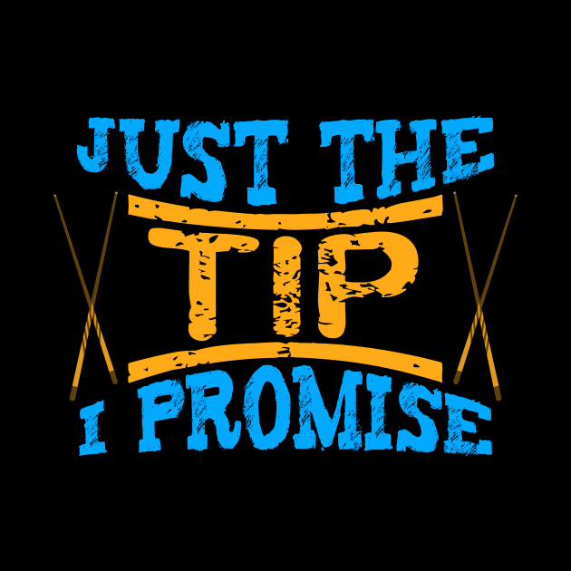 Just The Tip I Promise Billiards by Hensen V parkes