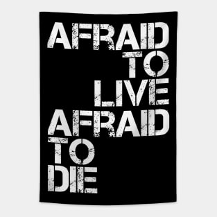 AFRAID TO LIVE AFRAID TO DIE (White Variant) Tapestry