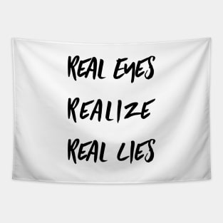 Real Eyes Realize Real Lies Tapestry