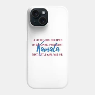 That Little Girl Was Me Kamala Harris President 2020 Quote Gifts Phone Case