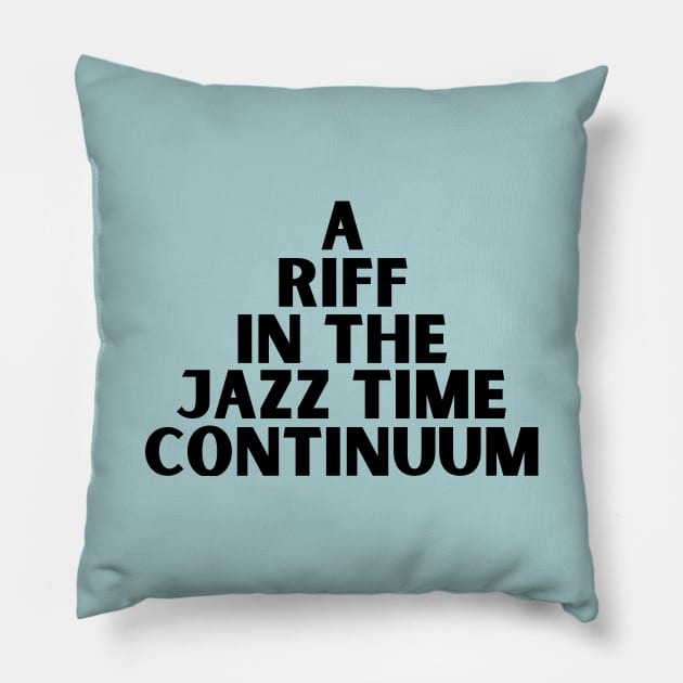 A riff in the Jazz time continuum Pillow by bluehair