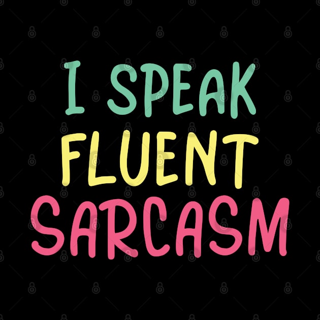 I speak fluent sarcasm by Ivana27