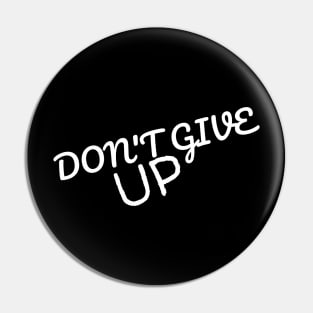 Don't give up T-shirt Pin