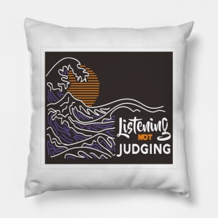 Listening Not Judging Pillow