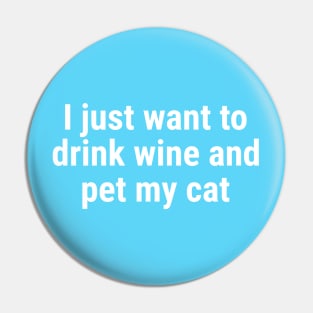 I just want to drink wine and pet my cat White Pin