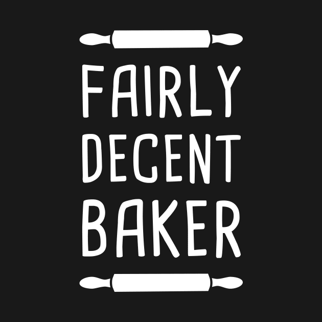 Fairly Decent Baker | Funny Baking Design by MeatMan