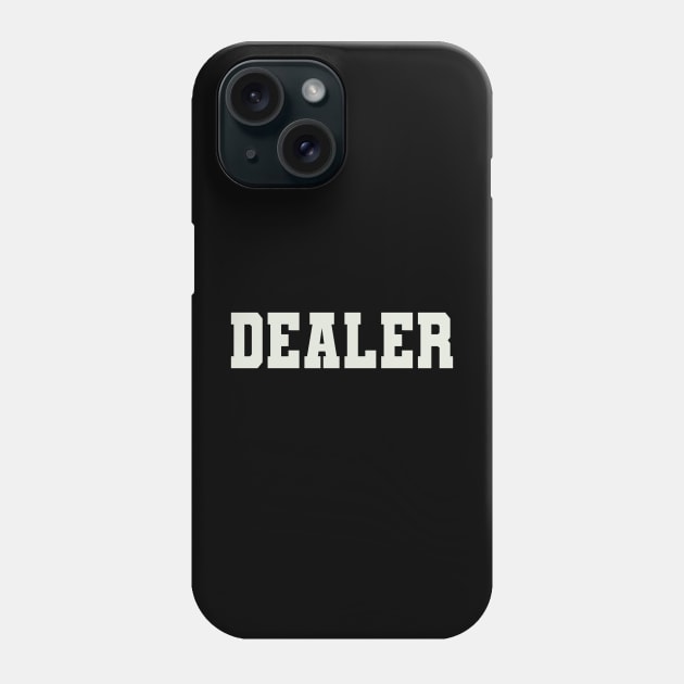 Dealer Word Phone Case by Shirts with Words & Stuff