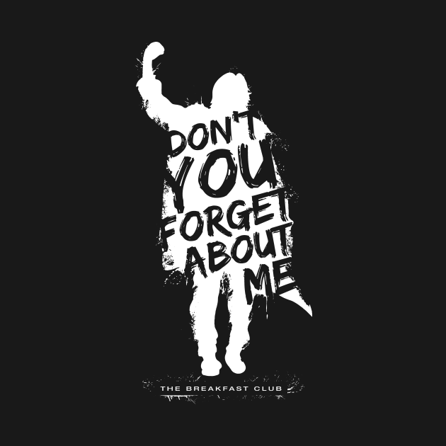 Don T You Die On Me Breakfast Club Don't You Forget About Me Text - Breakfast Club - T