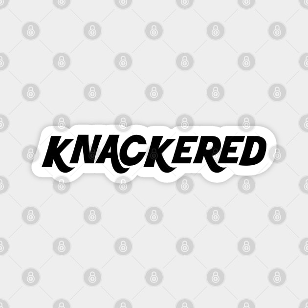 Funny England British Slang Saying Funny British Accent Jokes Knackered Magnet by Mochabonk