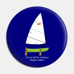 Naples Sabot - Life is Better Sailing a Naples Sabot Dinghy Pin