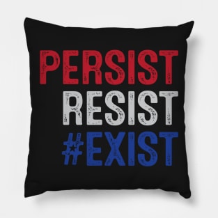 PERSIST, RESIST, EXIST Pillow