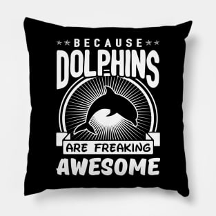 Dolphins Are Freaking Awesome Pillow