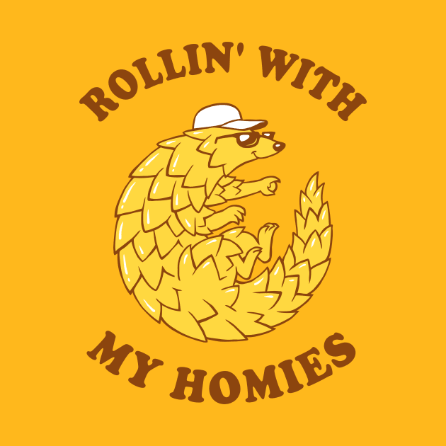 Pangolin Rollin' With My Homies by dumbshirts