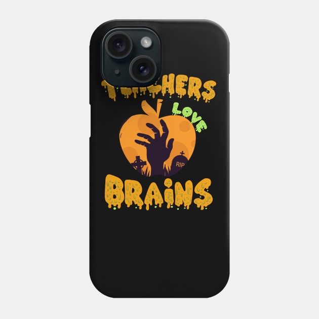 Funny Teachers Love Brains Halloween School Zombie Gift Phone Case by Ramadangonim