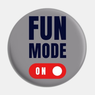 FUN MODE ON Pin