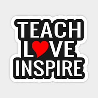 Teach Love Inspire Magnet