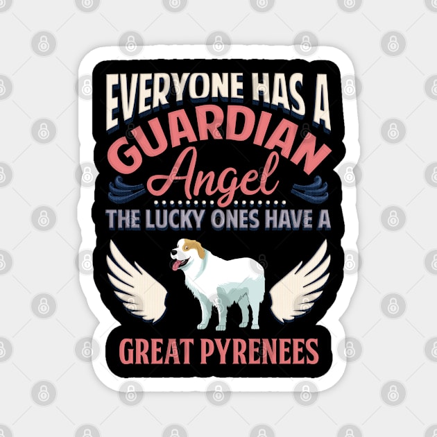 Everyone Has A Guardian Angel The Lucky Ones Have A Great Pyrenees - Gift For Great Pyrenees Owner Great Pyrenees, Lover Magnet by HarrietsDogGifts